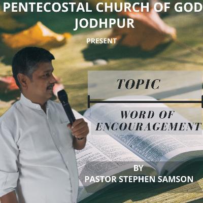 WORD OF ENCOURAGEMENT | Pentecostal Church Of God Jodhpur |By Ps. Stephen samson