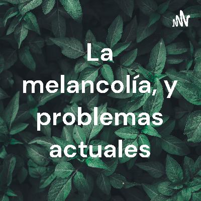 La soledad, la melancolía y un poco más.