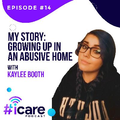 Episode 14: My Story: Growing Up in an Abusive Home with Kaylee Booth
