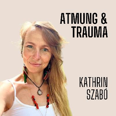 #17 Atmung & Trauma - Kathrin Szabo