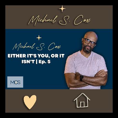 EITHER IT’S YOU OR IT ISN’T EPISODE 5