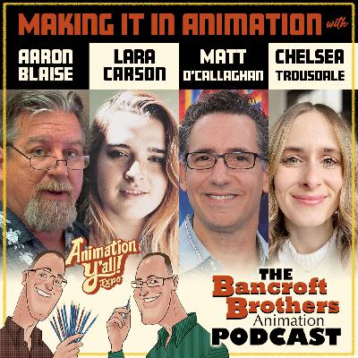 Making it in Animation with Aaron Blaise, Lara Carson, Matt O'Callaghan and Chelsea Trousdale Making it in Animation with Aaron Blaise, Lara Carson, Matt O'Callaghan and Chelsea Trousdale