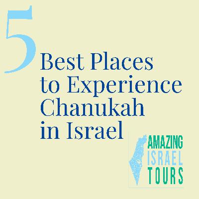 The 5 Best Places to Experience Chanukah in Israel