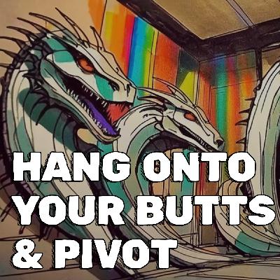 Hang Onto Your Butts & Pivot: Gaslighting Players, False Hydras, & Railroads Hang Onto Your Butts & Pivot: Gaslighting Players, False Hydras, & Railroads