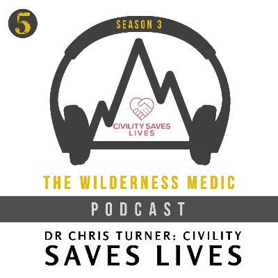 Season 3 Episode 5: Civility Saves Lives with Dr Chris Turner