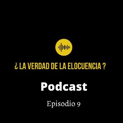 ¿La verdad de la elocuencia? Episodio 9