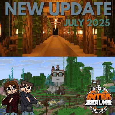 New Minecraft Version, Who Dis? - July 2025 Recap | The Inter Realms - A Minecraft Podcast