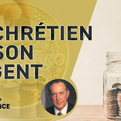 Le chrétien et son argent Le chrétien et son argent