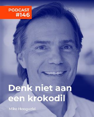 #146 Mike Hoogveld - Denk niet aan een krokodil #146 Mike Hoogveld - Denk niet aan een krokodil