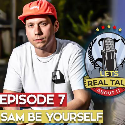 Episode 7 With SamBeYourself