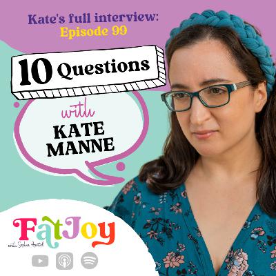 Some Extra Fat Joy: 10 Qs with Kate Manne