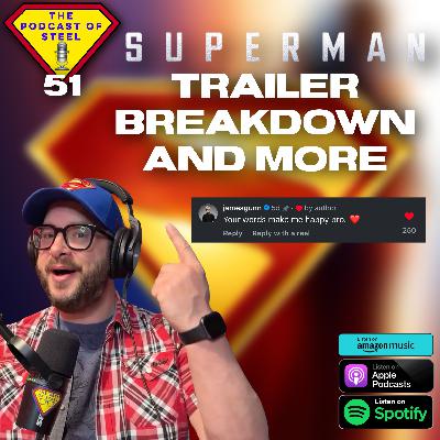 EP 51 Superman Trailer Breakdown & My James Gunn Shoutout! | #ThePodcastOfSteel #Superman #DCComics