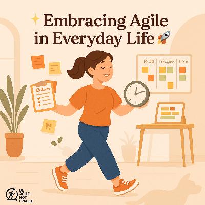 Embracing Agile in Everyday Life!