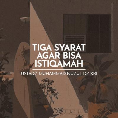 Tiga Syarat agar Bisa Istiqamah (Three Requirements to Be Consistent) Tiga Syarat agar Bisa Istiqamah (Three Requirements to Be Consistent)