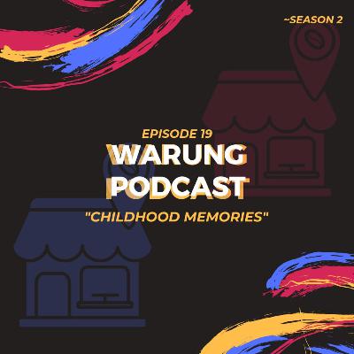 Warung Podcast (S2.E19) - ChildHood Memories Warung Podcast (S2.E19) - ChildHood Memories