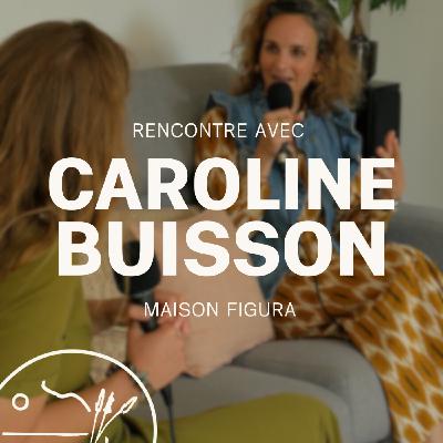 Rencontre avec Caroline, fondatrice de Maison Figura : "se mettre au diapason des saisons" commence par l'intérieur.