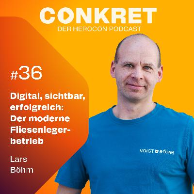 Digital, sichtbar, erfolgreich: Lars Böhm über modernen Fliesenlegerbetrieb | 🎙️ Conkret: Folge 36