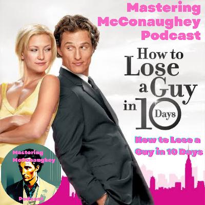 How to Lose a Guy in 10 Days: McConaughey’s Greatest Film?