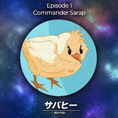 S1 | Episode 1 - Commander Sarap