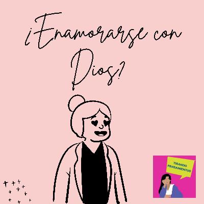 ¿Enamorarse con Dios?