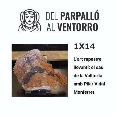 1x14 L’art rupestre llevantí: el cas de la Valltorta amb Pilar Vidal Monferrer