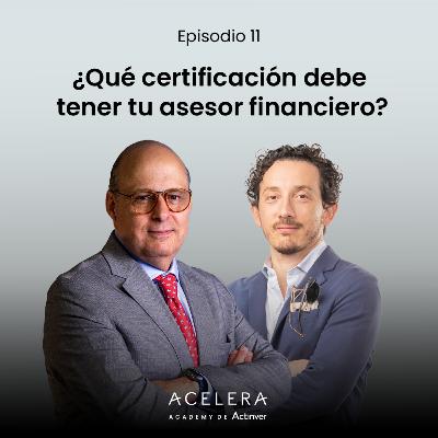 📃 ¿Qué certificación debe tener tu asesor financiero? - Episodio 11