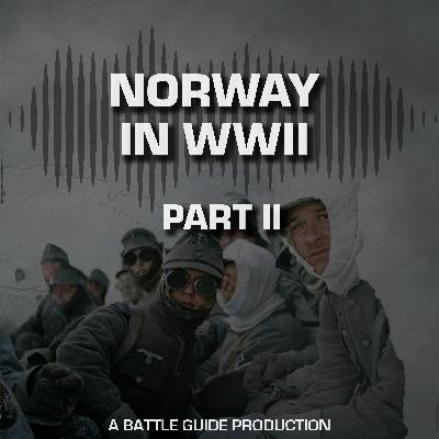 Episode 51: Narvik 1940: Germany's Arctic Disaster? | Norway in WWII — Part 2