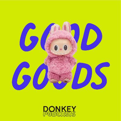 #10 Der Labubu-Code – Birgit Gebhardt und Flobo Berger lüften das Geheimnis des Labubu-Trends – Good Goods by DONKEY #10 Der Labubu-Code – Birgit Gebhardt und Flobo Berger lüften das Geheimnis des Labubu-Trends – Good Goods by DONKEY