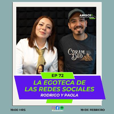 Amigos de Buena Nueva EP 72 "La EGOTECA de las REDES SOCIALES"  con Rodrigo Gómez y Paola Aviña