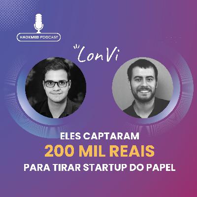 #50 - LonVi - Como eles criaram startup de saúde e conseguiram R$ 200 mil de investimento? #50 - LonVi - Como eles criaram startup de saúde e conseguiram R$ 200 mil de investimento?