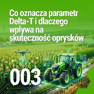 EP-003 / Co oznacza parametr Delta-T i dlaczego wpływa na skuteczność oprysków
