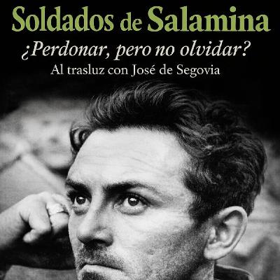 Soldados de Salamina, ¿perdonar, pero no olvidar? - Al trasluz con José de Segovia Soldados de Salamina, ¿perdonar, pero no olvidar? - Al trasluz con José de Segovia