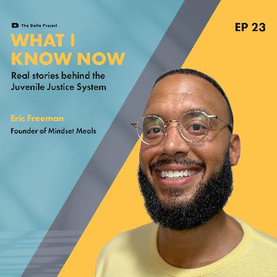 Episode 23: Mindset Shifts and Second Chances: Eric Freeman’s Story of Transformation and Resilience