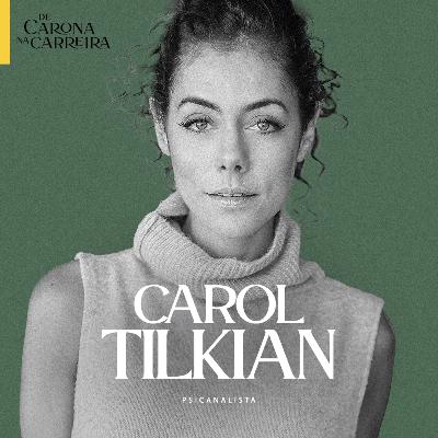 229. Como transformar histórias de amor (e dor) em profissão — com Carol Tilkian