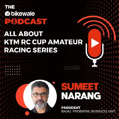 All About KTM RC Cup racing series with Sumeet Narang | S2 Ep16 | The BikeWale Podcast