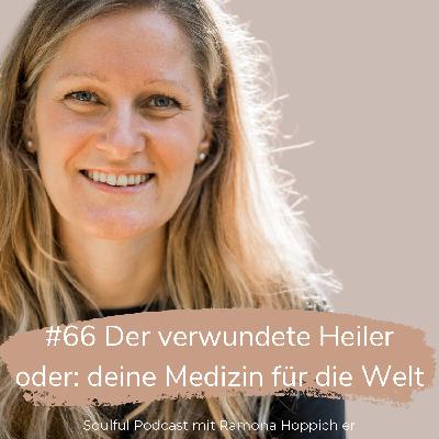 #66 Der verwundete Heiler oder deine Medizin für die Welt #66 Der verwundete Heiler oder deine Medizin für die Welt