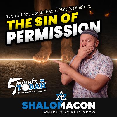 5 Minute Torah - Acharei Mot-Kedoshim - Limiting What Is Permitted