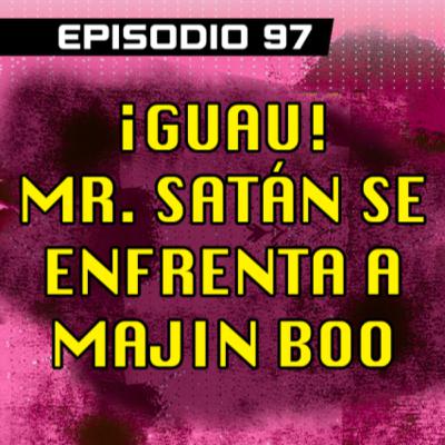 DRAGON POD #97 - ¡Guau! Mr. Satán se Enfrenta a Majin Boo