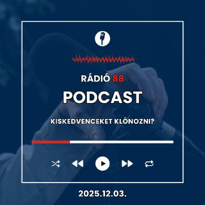 Kiskedvenceket klónozni? | Café88 [2025.12.03.]