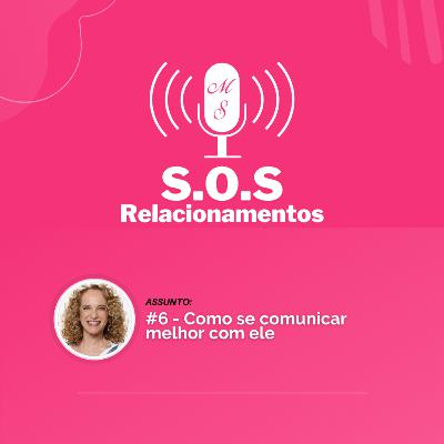 #6 - Como se comunicar melhor com ele