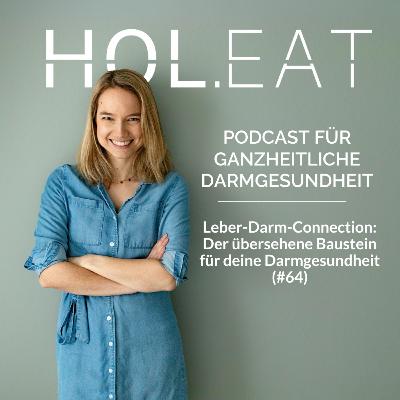 Leber-Darm-Connection: Der übersehene Baustein für deine Darmgesundheit (#64)