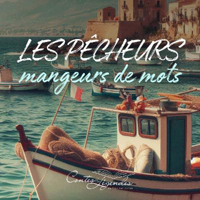 ĂPISODE 6 : LES PĂCHEURS MANGEURS DE MOTS ĂPISODE 6 : LES PĂCHEURS MANGEURS DE MOTS