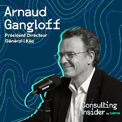 #6 | Entre ruptures, transformations et impact : quel rôle pour le conseil en 2025 ? - avec Arnaud Gangloff, Président DG de Kéa #6 | Entre ruptures, transformations et impact : quel rôle pour le conseil en 2025 ? - avec Arnaud Gangloff, Président DG de Kéa