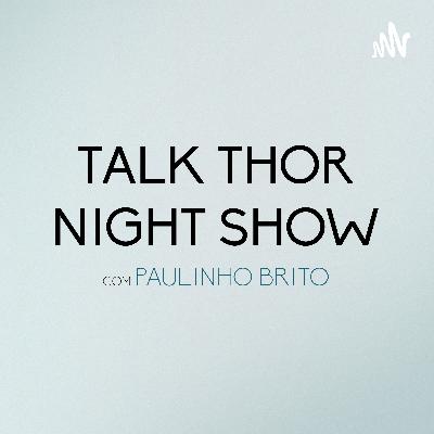 TALK THOR COM PAULO BERNARDINO - VAMOS FALAR MUITO SOBRE SHOW BUSINESS