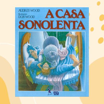 #19 A Casa Sonolenta - Histórias do Mundo