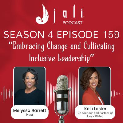 The Jali Ep 159: Embracing Change and Cultivating Inclusive Leadership