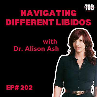 EP#202: How Can Couples Navigate Mismatched Libidos and Cultivate Intimacy? with Dr. Alison Ash