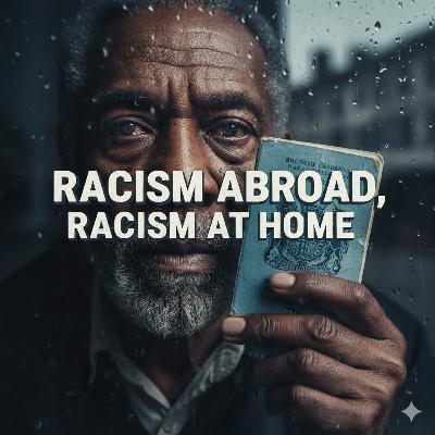 Racism Abroad, Racism at Home Racism Abroad, Racism at Home