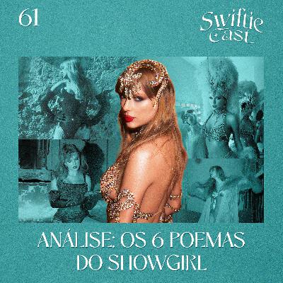 #61 – Análise: os 6 poemas do Showgirl #61 – Análise: os 6 poemas do Showgirl