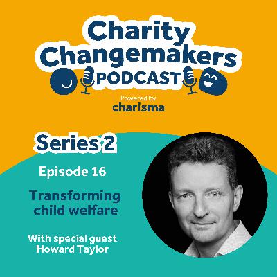 S2 | E16 Howard Taylor on transforming child welfare and reuniting 280,000 children with families